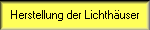 Herstellung der Lichth�user