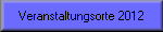 Veranstaltungsorte 2012
